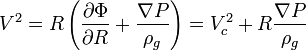 V^2=R\left(\frac{\partial\Phi}{\partial R} + \frac{\nabla P}{\rho_g}\right)=V_c^2 +R\frac{\nabla P}{\rho_g}