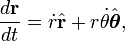 \frac{d\mathbf{r}}{dt} =\dot r\hat{\mathbf{r}} + r\dot\theta\hat{\boldsymbol\theta},