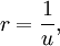 r = \frac{1}{u},