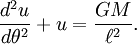 \frac{d^2u}{d\theta^2} + u = \frac{GM}{\ell^2}.