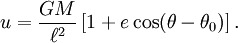 u = \frac{GM}{\ell^2} \left[ 1 + e\cos(\theta-\theta_0) \right] .
