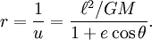 r = { 1 \over u } = \frac{ \ell^2 / GM }{ 1+ e\cos\theta}. 